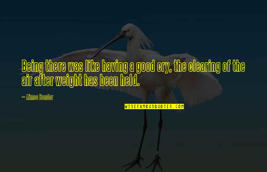 Raytone Quotes By Aimee Bender: Being there was like having a good cry, Raytone Quotes By Aimee Bender: Being there was like having a good cry,