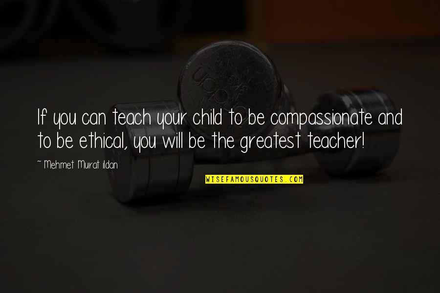 Rayuela In English Quotes By Mehmet Murat Ildan: If you can teach your child to be Rayuela In English Quotes By Mehmet Murat Ildan: If you can teach your child to be
