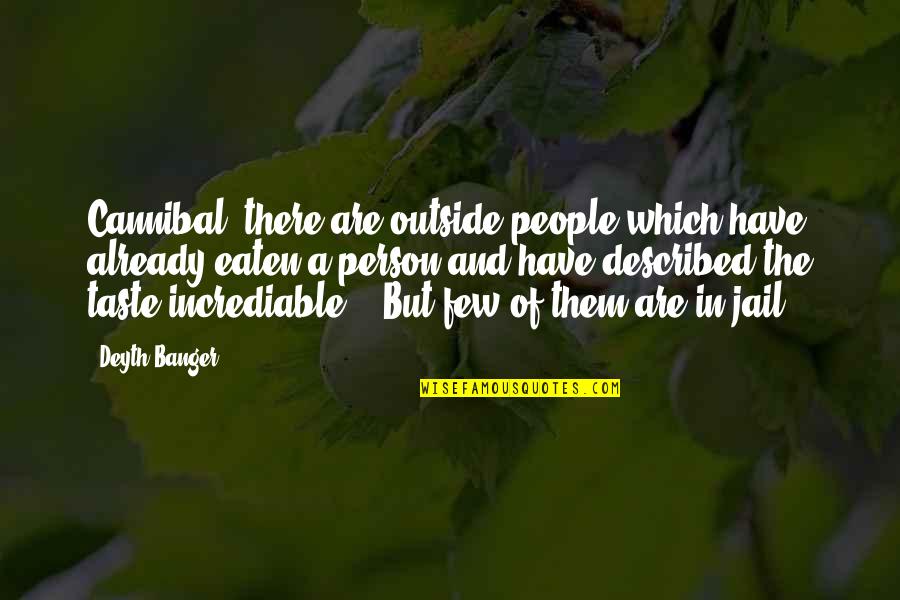 Rayuela Wikipedia Quotes By Deyth Banger: Cannibal, there are outside people which have already Rayuela Wikipedia Quotes By Deyth Banger: Cannibal, there are outside people which have already