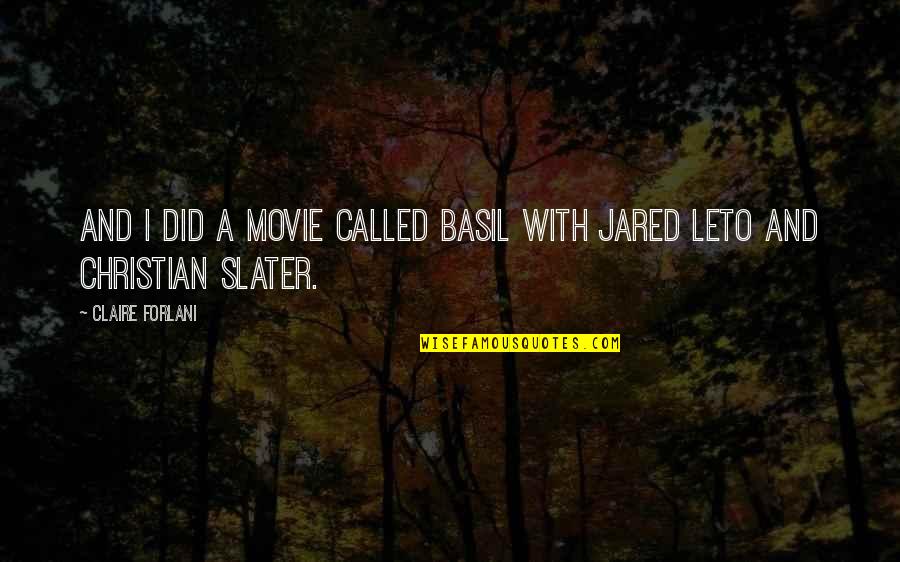 Rayures Alma Quotes By Claire Forlani: And I did a movie called Basil with Rayures Alma Quotes By Claire Forlani: And I did a movie called Basil with