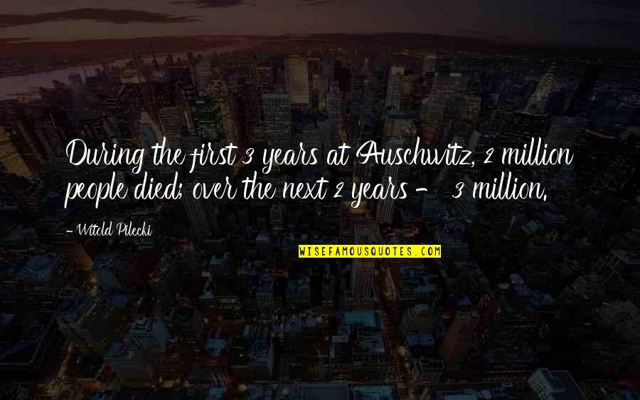 Rayures Alma Quotes By Witold Pilecki: During the first 3 years at Auschwitz, 2 Rayures Alma Quotes By Witold Pilecki: During the first 3 years at Auschwitz, 2
