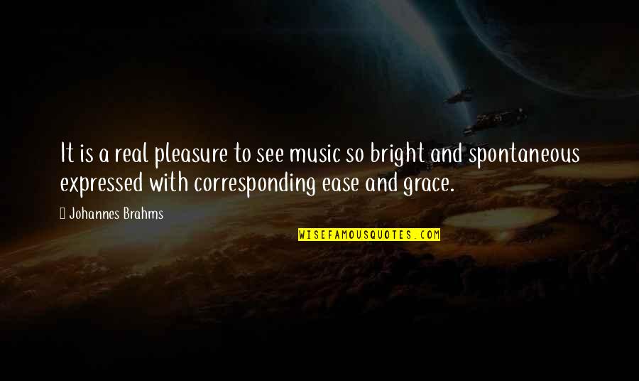 Rayuwa Quote Quotes By Johannes Brahms: It is a real pleasure to see music