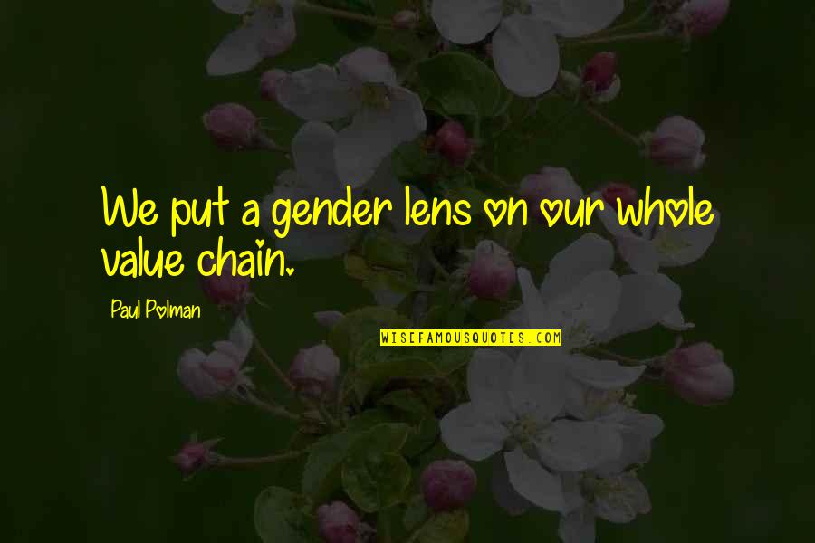 Rayyisse Quotes By Paul Polman: We put a gender lens on our whole Rayyisse Quotes By Paul Polman: We put a gender lens on our whole