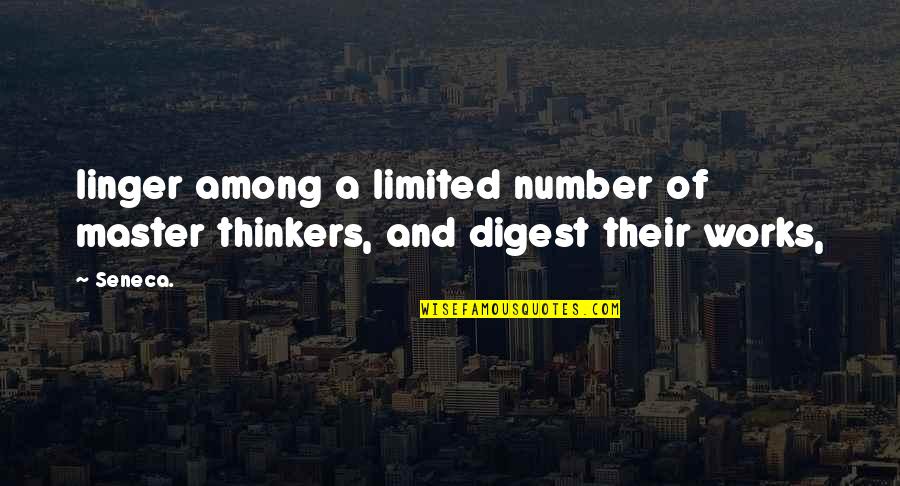 Rayyisse Quotes By Seneca.: linger among a limited number of master thinkers,