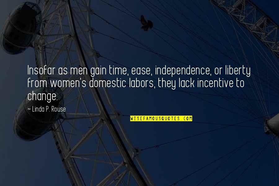 Rayzors Dawg Quotes By Linda P. Rouse: Insofar as men gain time, ease, independence, or Rayzors Dawg Quotes By Linda P. Rouse: Insofar as men gain time, ease, independence, or