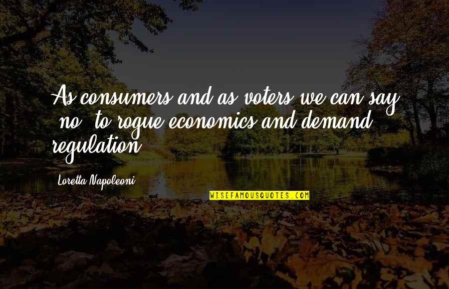 Rayzors Dawg Quotes By Loretta Napoleoni: As consumers and as voters we can say Rayzors Dawg Quotes By Loretta Napoleoni: As consumers and as voters we can say