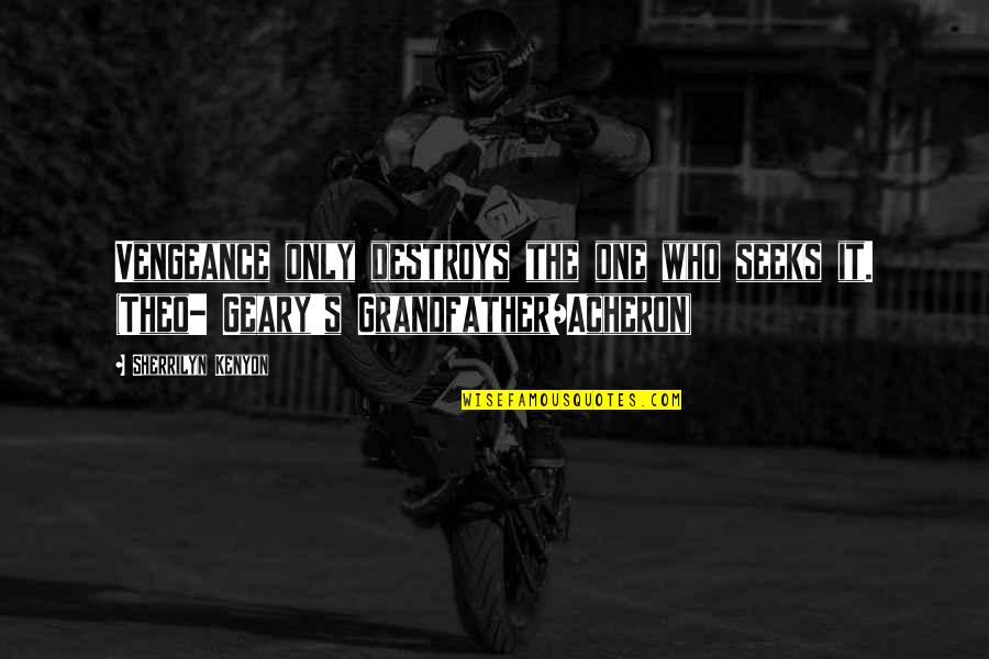Rayzors Dawg Quotes By Sherrilyn Kenyon: Vengeance only destroys the one who seeks it. Rayzors Dawg Quotes By Sherrilyn Kenyon: Vengeance only destroys the one who seeks it.