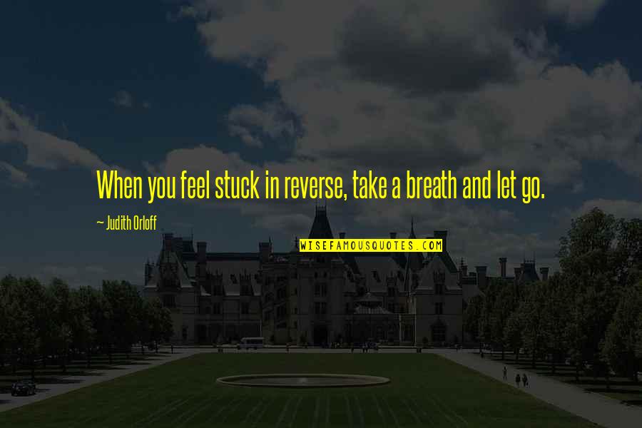 Razali Batik Quotes By Judith Orloff: When you feel stuck in reverse, take a