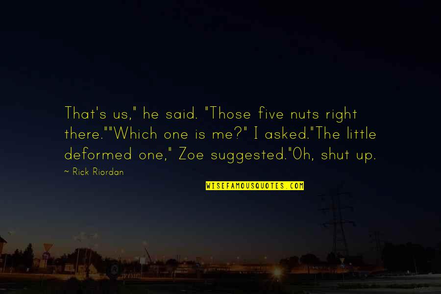 Razamataz Quotes By Rick Riordan: That's us," he said. "Those five nuts right