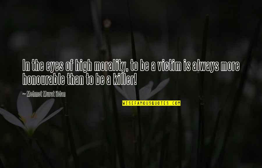 Razan Moghrabi Quotes By Mehmet Murat Ildan: In the eyes of high morality, to be Razan Moghrabi Quotes By Mehmet Murat Ildan: In the eyes of high morality, to be
