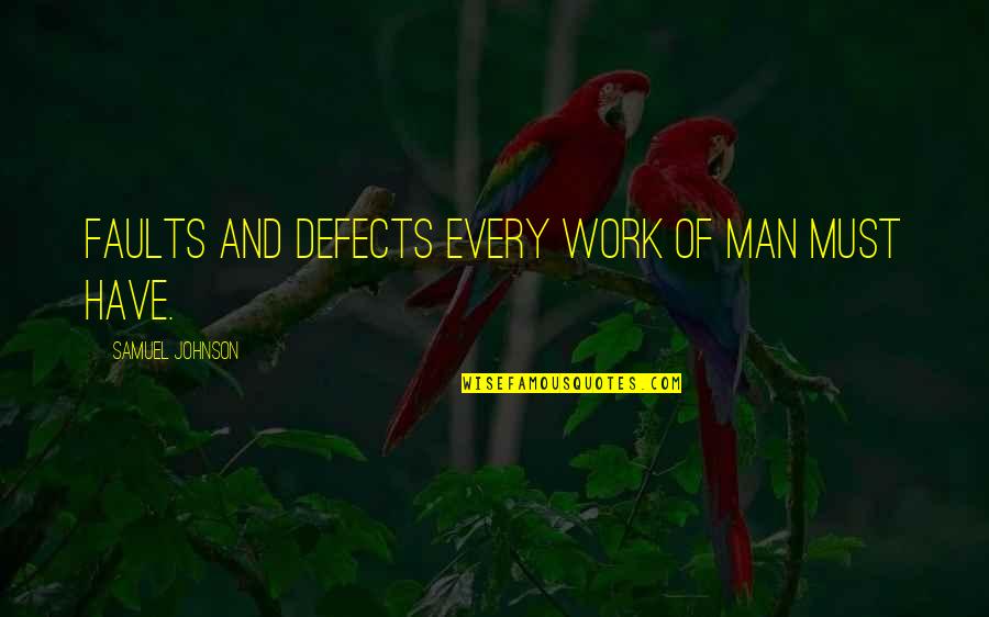 Razao Quotes By Samuel Johnson: Faults and defects every work of man must Razao Quotes By Samuel Johnson: Faults and defects every work of man must