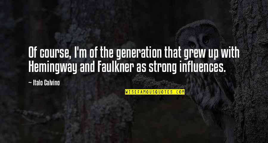 Razas De Gallinas Quotes By Italo Calvino: Of course, I'm of the generation that grew Razas De Gallinas Quotes By Italo Calvino: Of course, I'm of the generation that grew