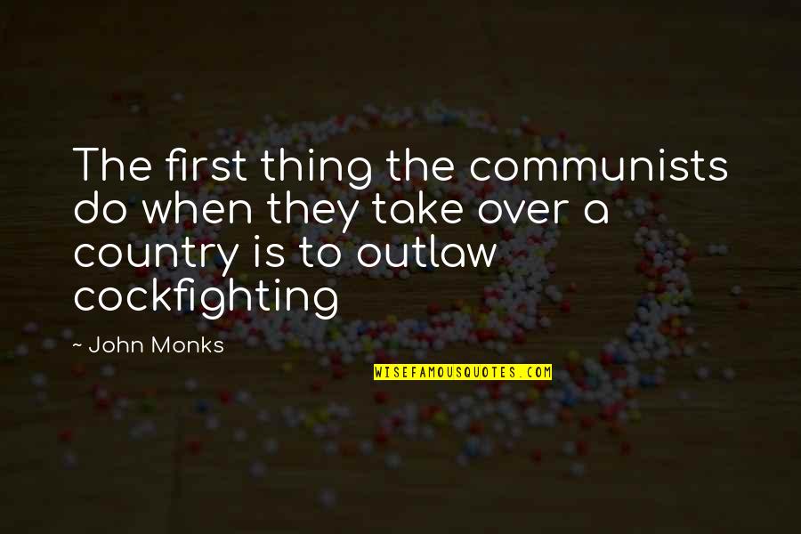 Razas De Vacas Quotes By John Monks: The first thing the communists do when they