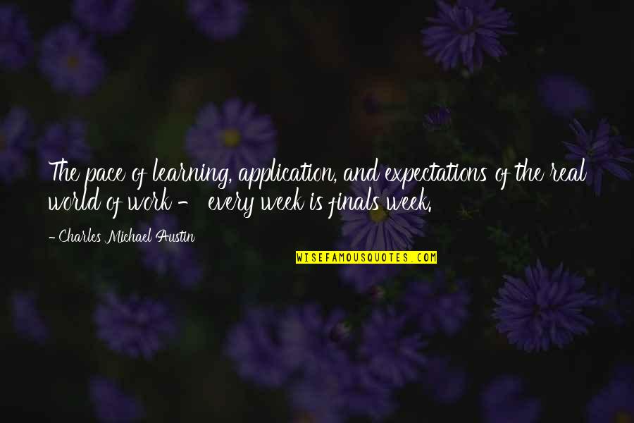 Razbijamo Quotes By Charles Michael Austin: The pace of learning, application, and expectations of