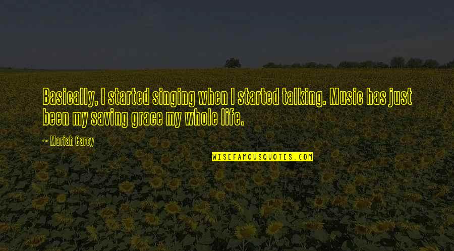 Razed House Quotes By Mariah Carey: Basically, I started singing when I started talking.
