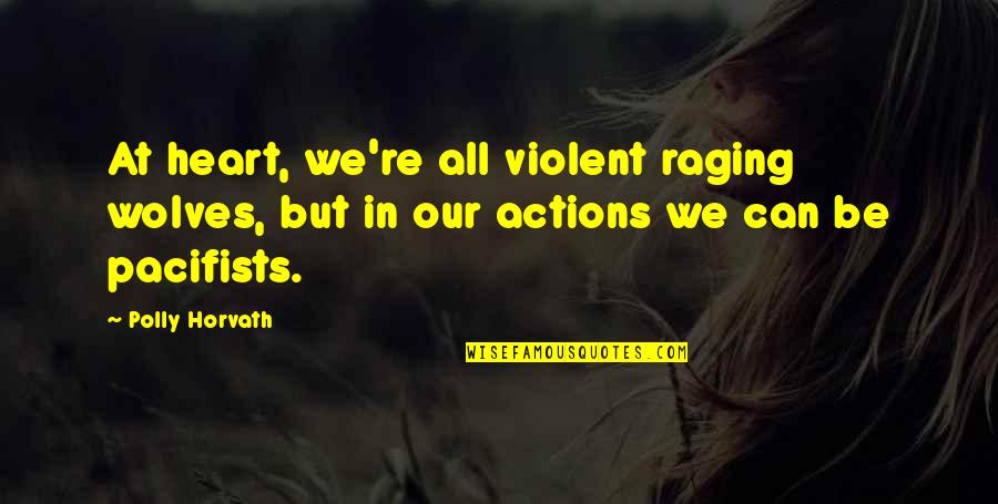 Razed Quotes By Polly Horvath: At heart, we're all violent raging wolves, but