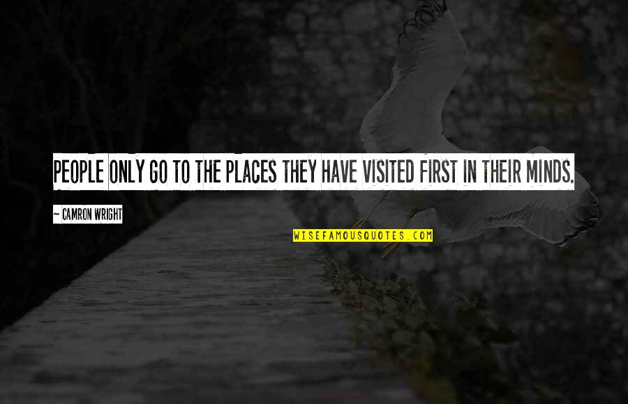 Razele Atomice Quotes By Camron Wright: People only go to the places they have