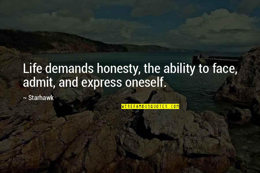 Razeni Quotes By Starhawk: Life demands honesty, the ability to face, admit,