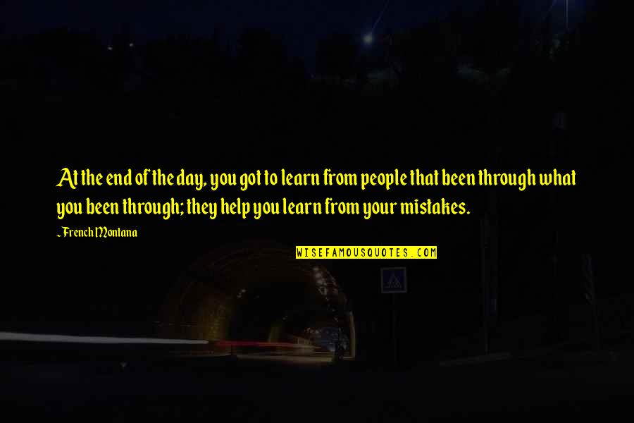 Razgledanje Quotes By French Montana: At the end of the day, you got Razgledanje Quotes By French Montana: At the end of the day, you got