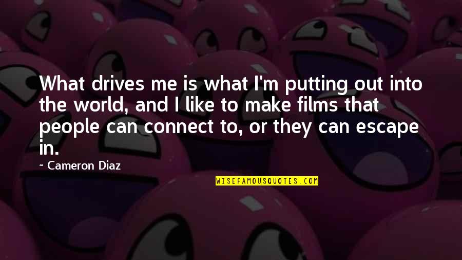 Razgovori Quotes By Cameron Diaz: What drives me is what I'm putting out Razgovori Quotes By Cameron Diaz: What drives me is what I'm putting out