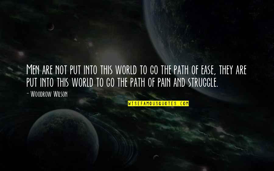 Razgovori Quotes By Woodrow Wilson: Men are not put into this world to Razgovori Quotes By Woodrow Wilson: Men are not put into this world to
