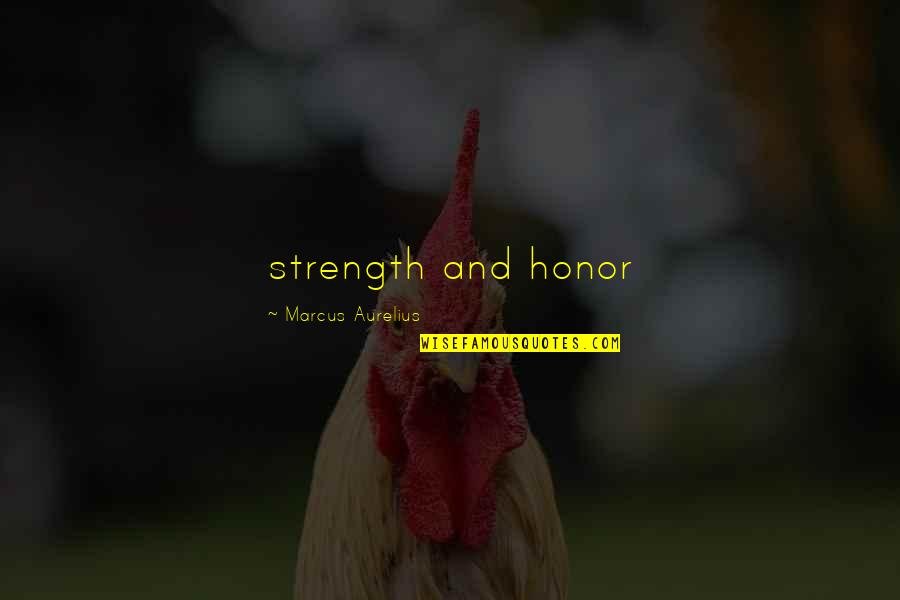 Razgovori Sa Quotes By Marcus Aurelius: strength and honor Razgovori Sa Quotes By Marcus Aurelius: strength and honor