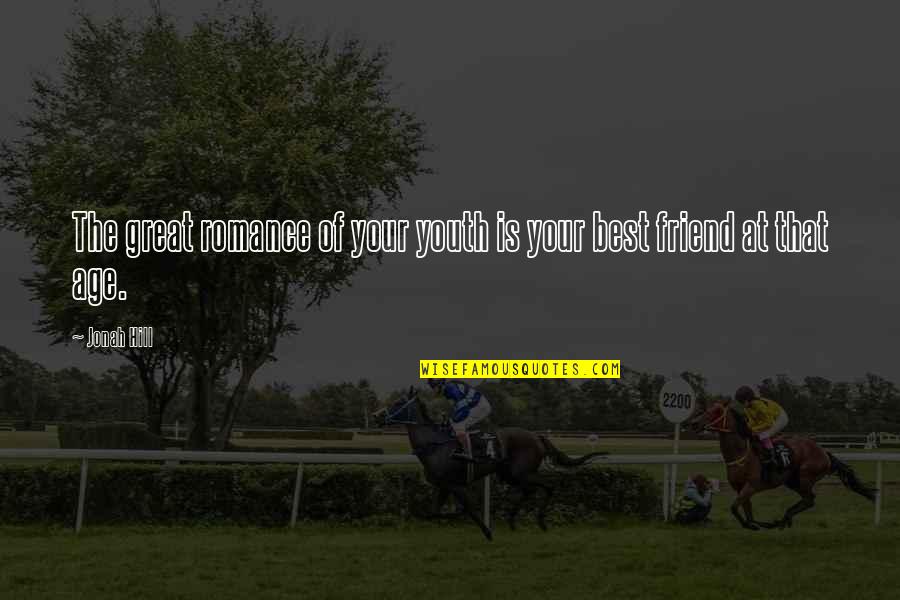Raziel Legacy Quotes By Jonah Hill: The great romance of your youth is your