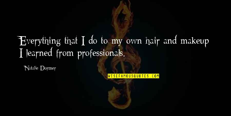 Raziel Legacy Quotes By Natalie Dormer: Everything that I do to my own hair