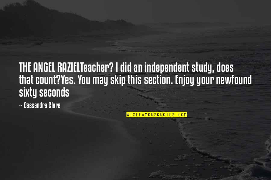 Raziel Quotes By Cassandra Clare: THE ANGEL RAZIELTeacher? I did an independent study,