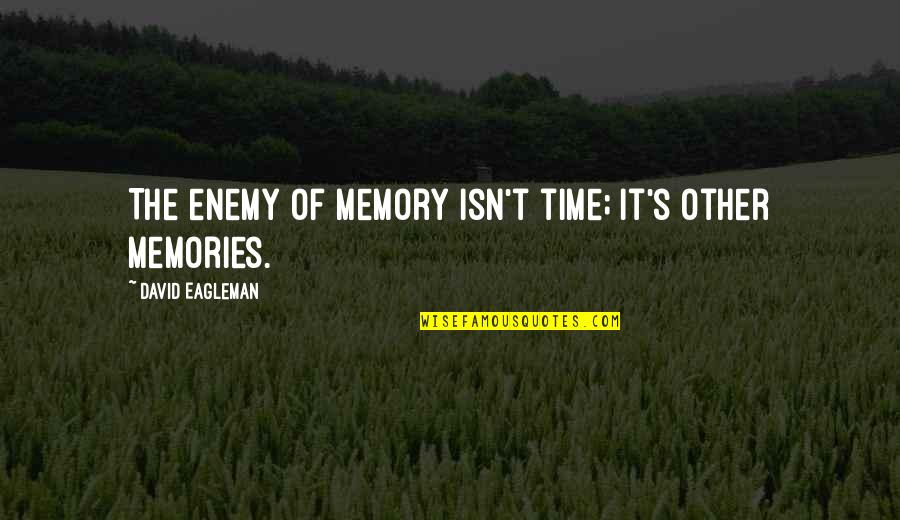 Raziel Quotes By David Eagleman: The enemy of memory isn't time; it's other Raziel Quotes By David Eagleman: The enemy of memory isn't time; it's other