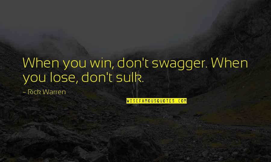 Razika Farhan Quotes By Rick Warren: When you win, don't swagger. When you lose, Razika Farhan Quotes By Rick Warren: When you win, don't swagger. When you lose,