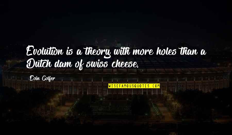 Razika Quotes By Eoin Colfer: Evolution is a theory with more holes than