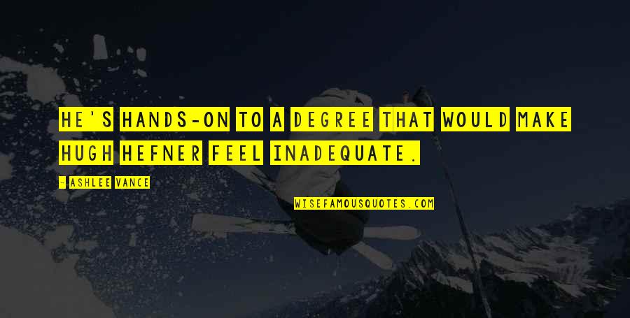 Razine Dominicana Quotes By Ashlee Vance: He's hands-on to a degree that would make