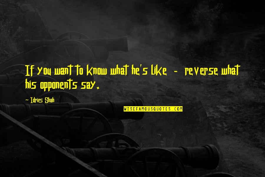 Razine Dominicana Quotes By Idries Shah: If you want to know what he's like