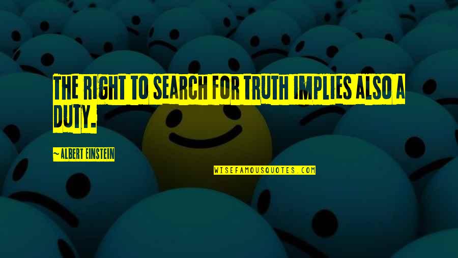 Razlika Sinusa Quotes By Albert Einstein: The right to search for truth implies also
