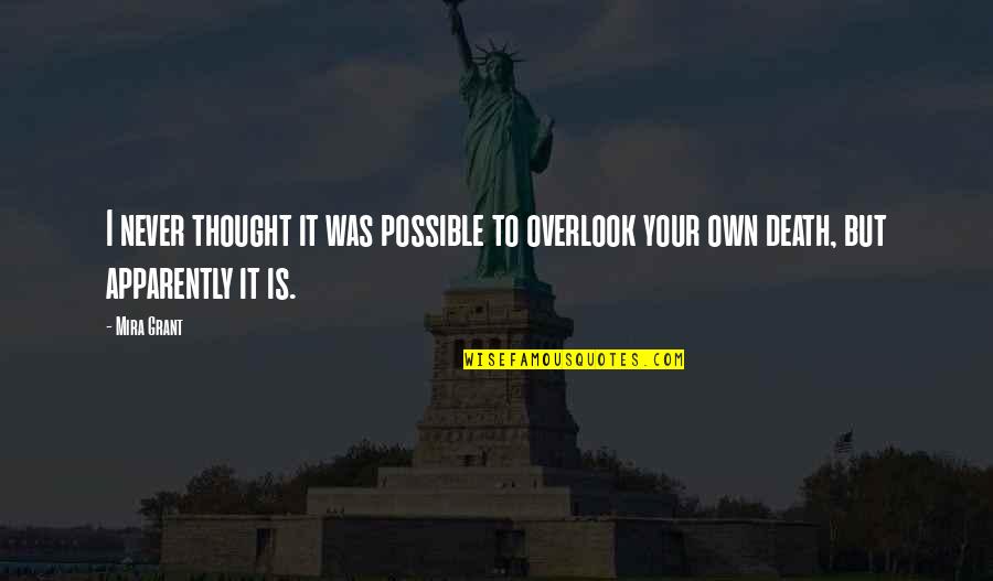 Razlika U Quotes By Mira Grant: I never thought it was possible to overlook