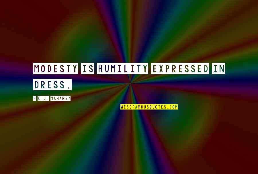 Razlike Medu Quotes By C.J. Mahaney: Modesty is humility expressed in dress.
