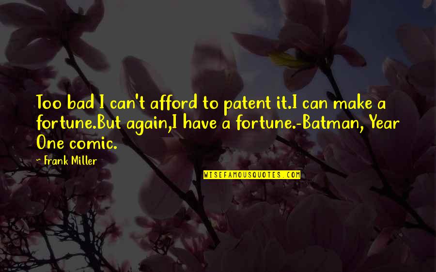 Razlike Medu Quotes By Frank Miller: Too bad I can't afford to patent it.I