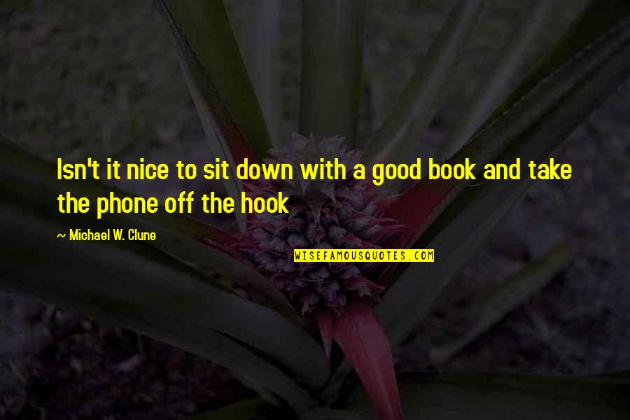 Razlike Medu Quotes By Michael W. Clune: Isn't it nice to sit down with a