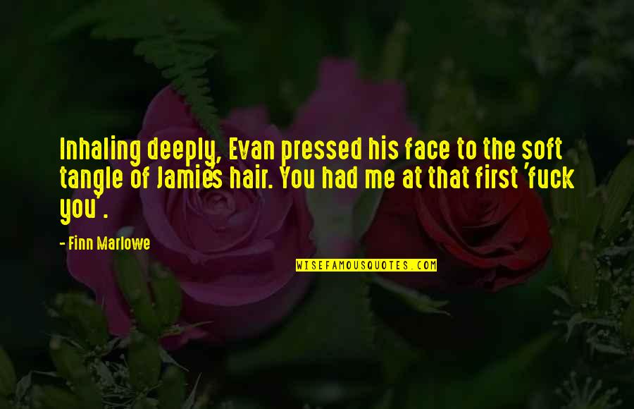 Razna Upozorenja Quotes By Finn Marlowe: Inhaling deeply, Evan pressed his face to the Razna Upozorenja Quotes By Finn Marlowe: Inhaling deeply, Evan pressed his face to the