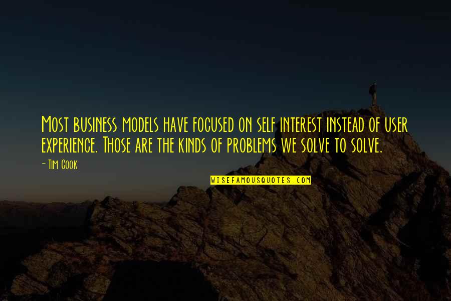 Raznia Sultan Quotes By Tim Cook: Most business models have focused on self interest Raznia Sultan Quotes By Tim Cook: Most business models have focused on self interest