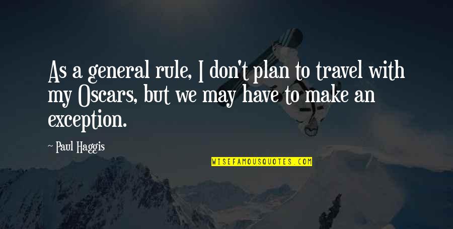 Razon De Vivir Quotes By Paul Haggis: As a general rule, I don't plan to Razon De Vivir Quotes By Paul Haggis: As a general rule, I don't plan to