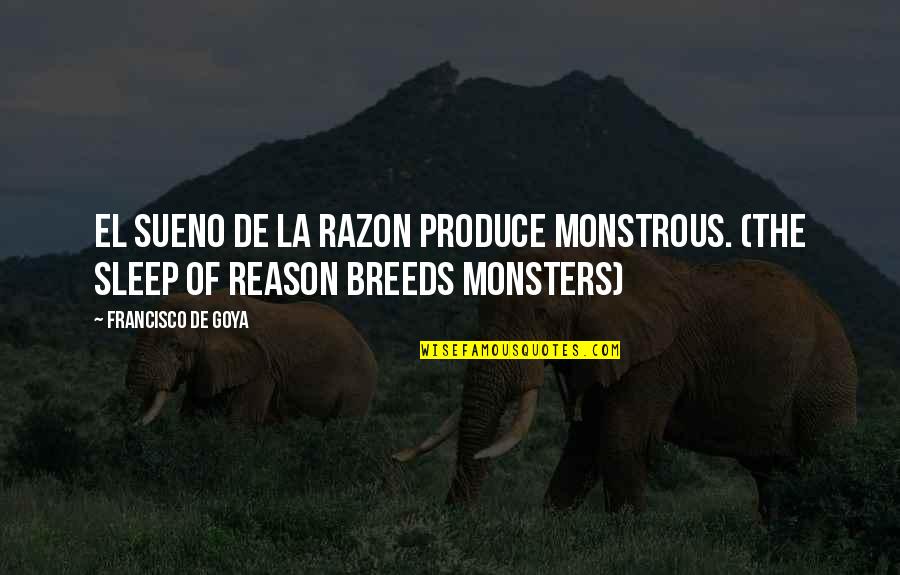 Razon Quotes By Francisco De Goya: El Sueno de la razon produce monstrous. (The