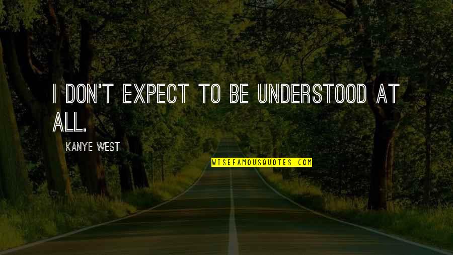 Razor Genshin Impact Quotes By Kanye West: I don't expect to be understood at all. Razor Genshin Impact Quotes By Kanye West: I don't expect to be understood at all.