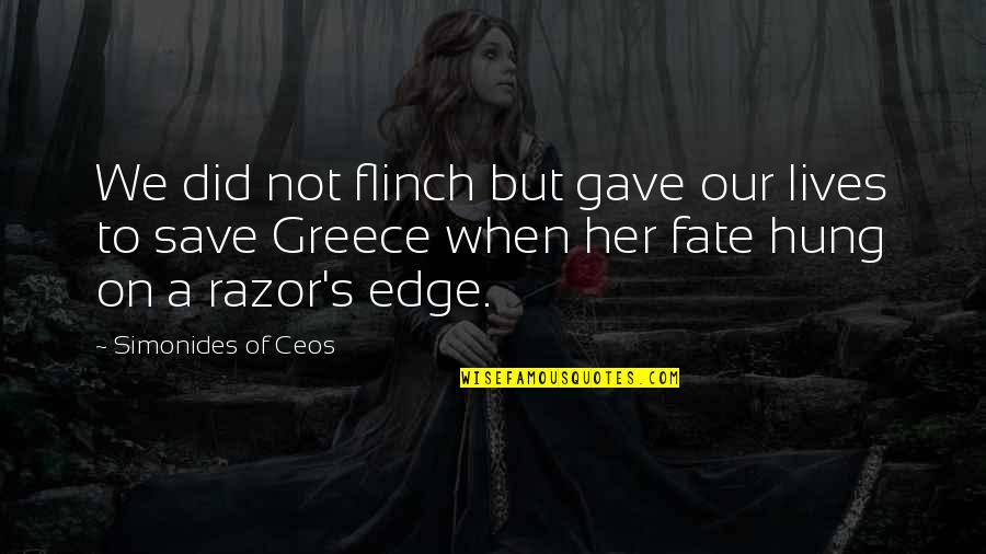 Razor Quotes By Simonides Of Ceos: We did not flinch but gave our lives