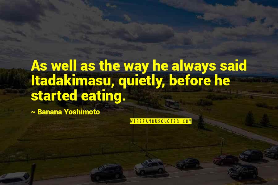 Razoring Eyebrows Quotes By Banana Yoshimoto: As well as the way he always said