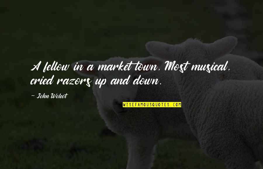 Razors Quotes By John Wolcot: A fellow in a market town, Most musical,