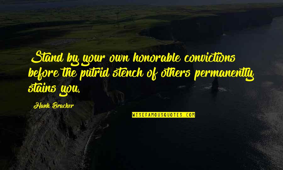 Razoux And Company Quotes By Hank Bracker: Stand by your own honorable convictions before the