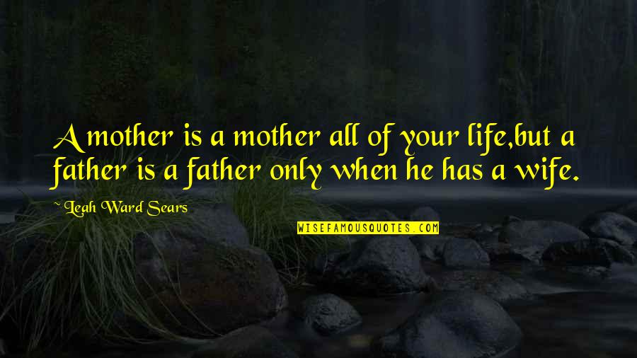 Razrusha'ya Quotes By Leah Ward Sears: A mother is a mother all of your