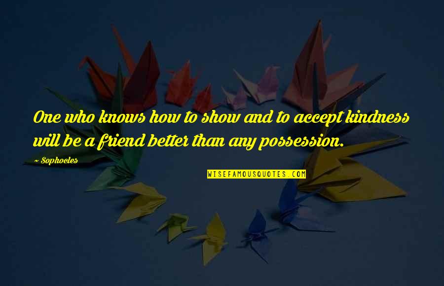 Razumem Te Quotes By Sophocles: One who knows how to show and to Razumem Te Quotes By Sophocles: One who knows how to show and to